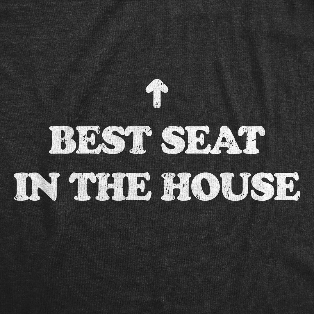 Best Seat In The House Men's T Shirt