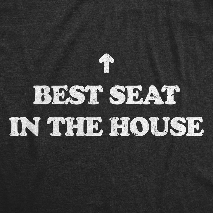 Best Seat In The House Men's T Shirt