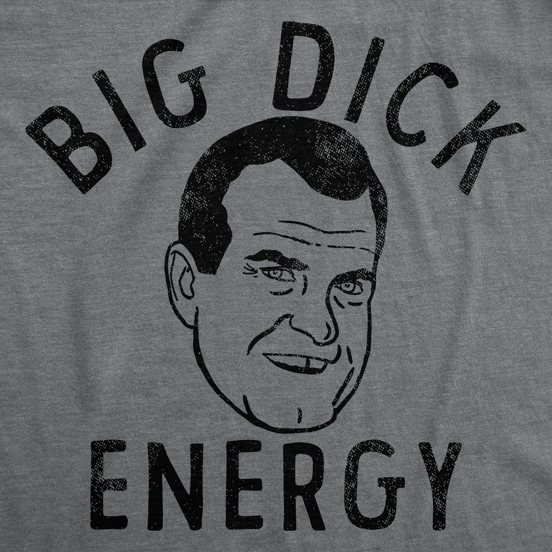 Big Dick Energy Nixon Men's T Shirt