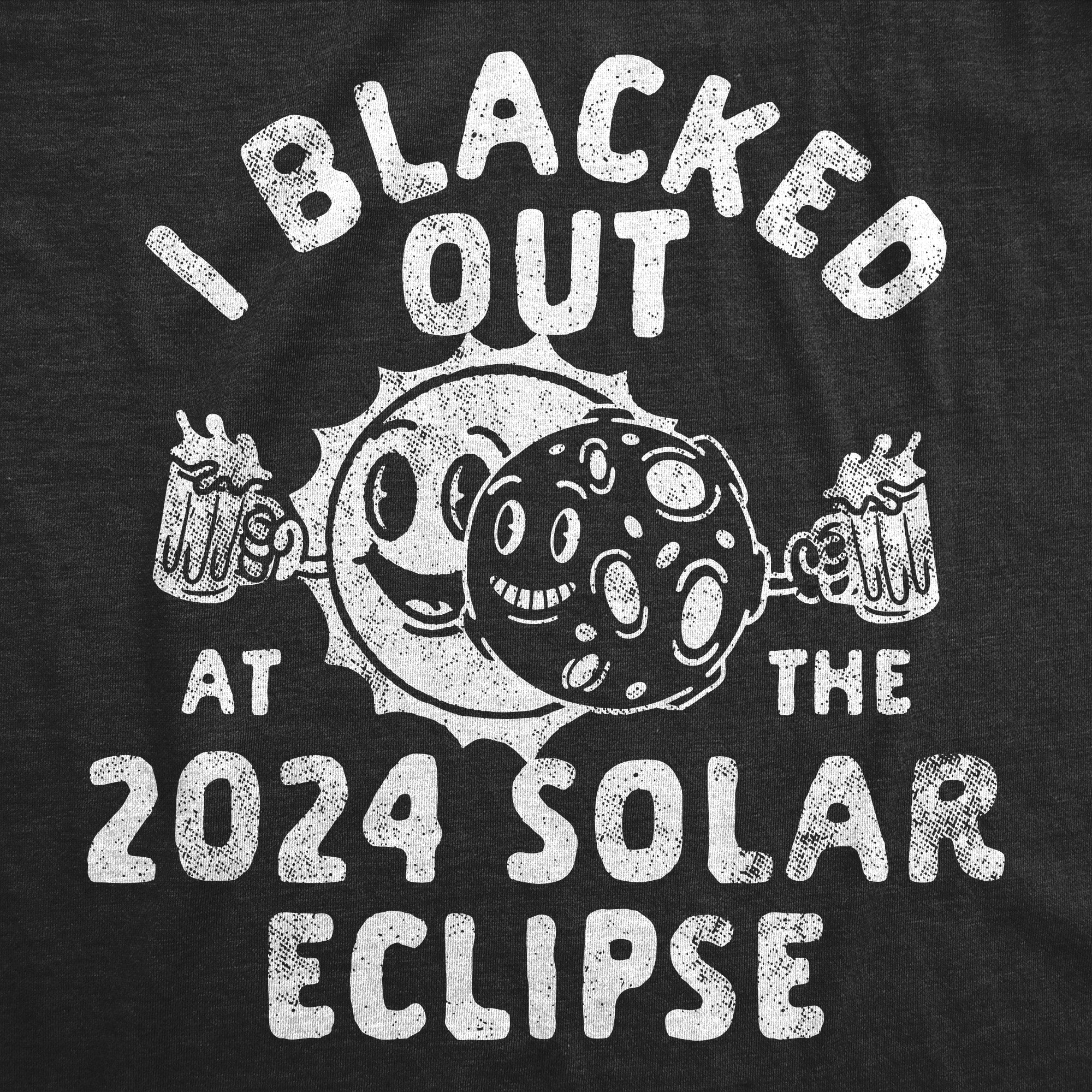 Funny Heather Black - 2024 Solar Eclipse I Blacked Out At The 2024 Solar Eclipse Womens T Shirt Nerdy Drinking sarcastic Tee