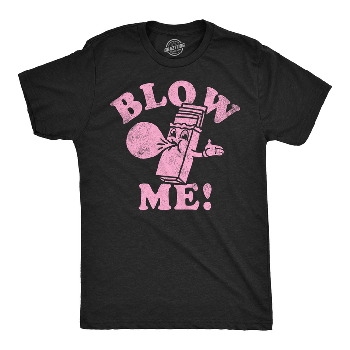 Funny Heather Black - Blow Me Blow Me Gum Mens T Shirt Nerdy sarcastic Tee