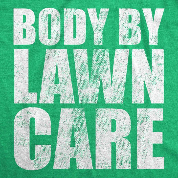 Body By Lawn Care Men's T Shirt