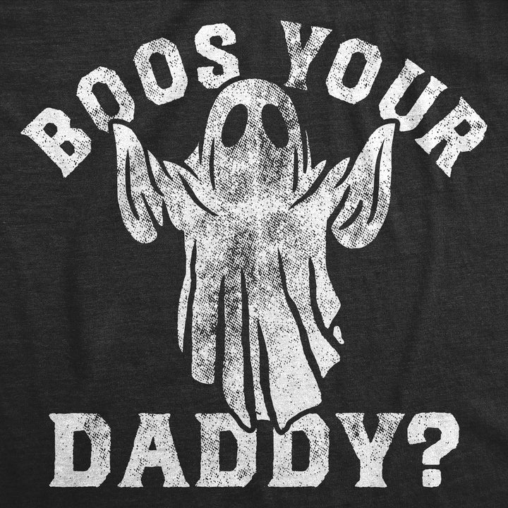 Boos Your Daddy Men's T Shirt