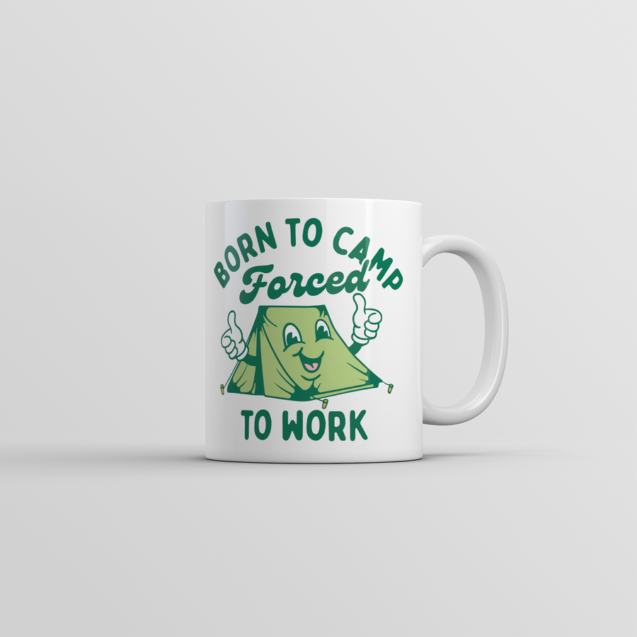 Funny White Born To Camp Forced To Work Coffee Mug Nerdy Camping Office Sarcastic Tee