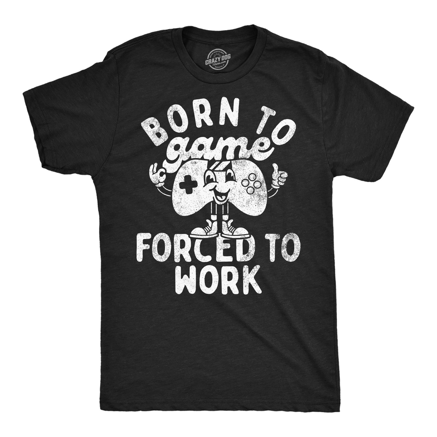 Funny Heather Black - Born To Game Forced To Work Born To Game Forced To Work Mens T Shirt Nerdy Video Games Office sarcastic Tee