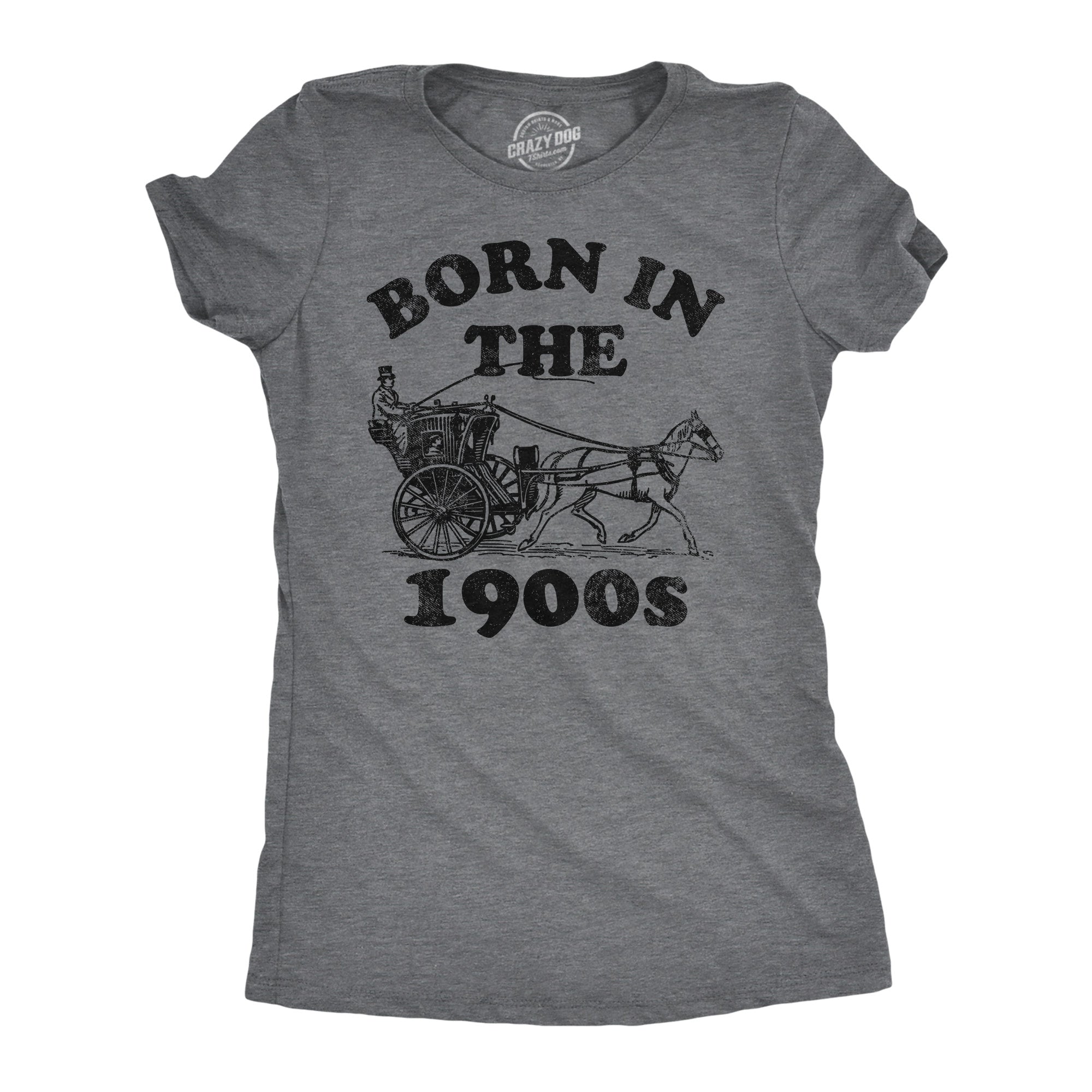 Funny Dark Heather Grey - Born In The 1900s Born In The 1900s Womens T Shirt Nerdy sarcastic Tee