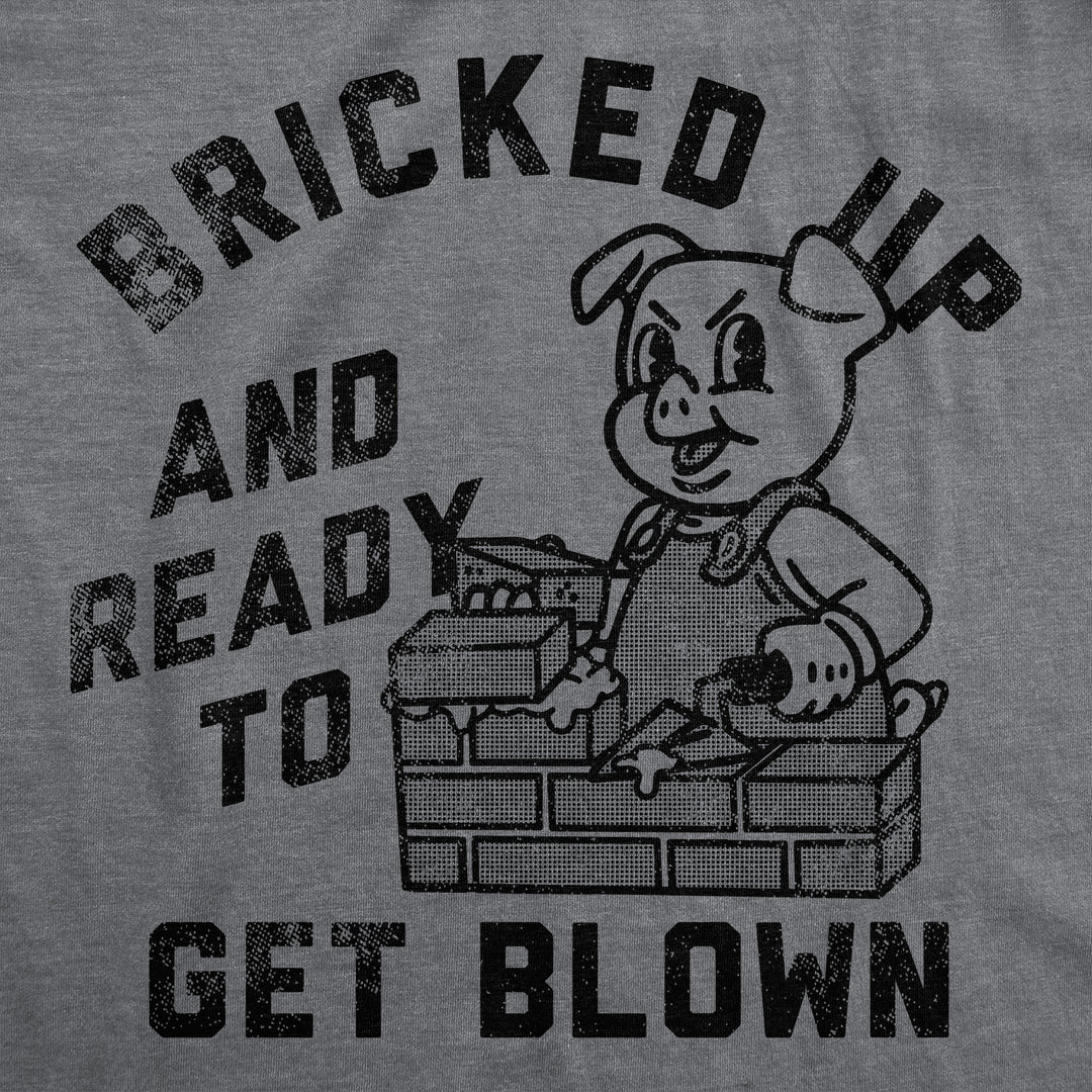 Bricked Up And Ready To Get Blown Men's T Shirt