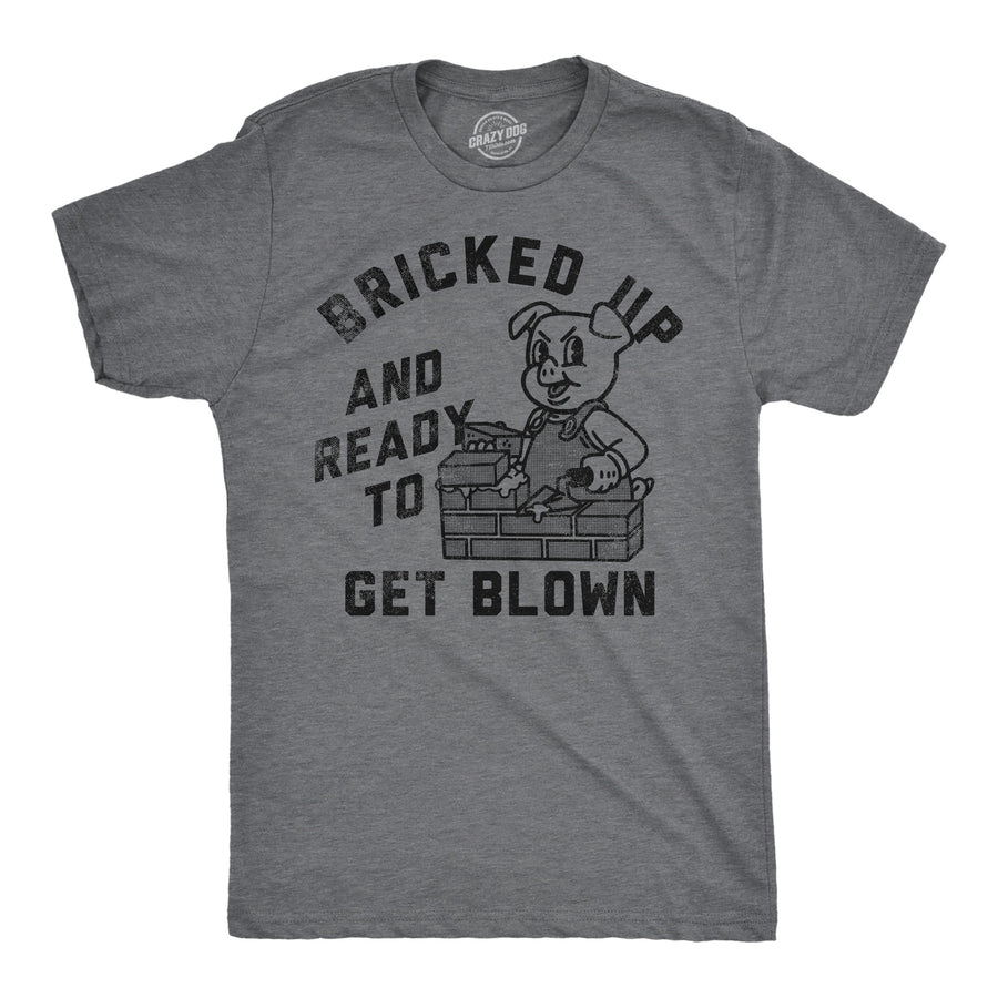 Funny Dark Heather Grey - Bricked Up Bricked Up And Ready To Get Blown Mens T Shirt Nerdy sarcastic sex Tee