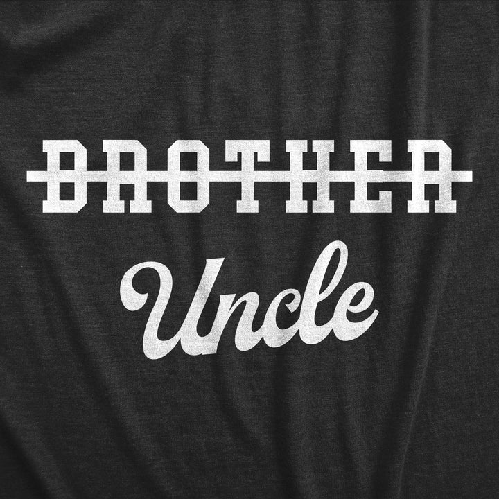Brother Crossed Out Uncle Men's T Shirt