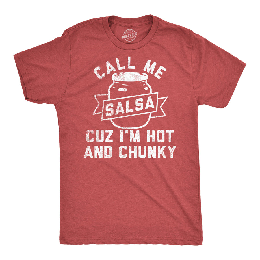 Funny Heather Red - Call Me Salsa Call Me Salsa Cuz Im Hot And Chunky Mens T Shirt Nerdy Food sarcastic Tee
