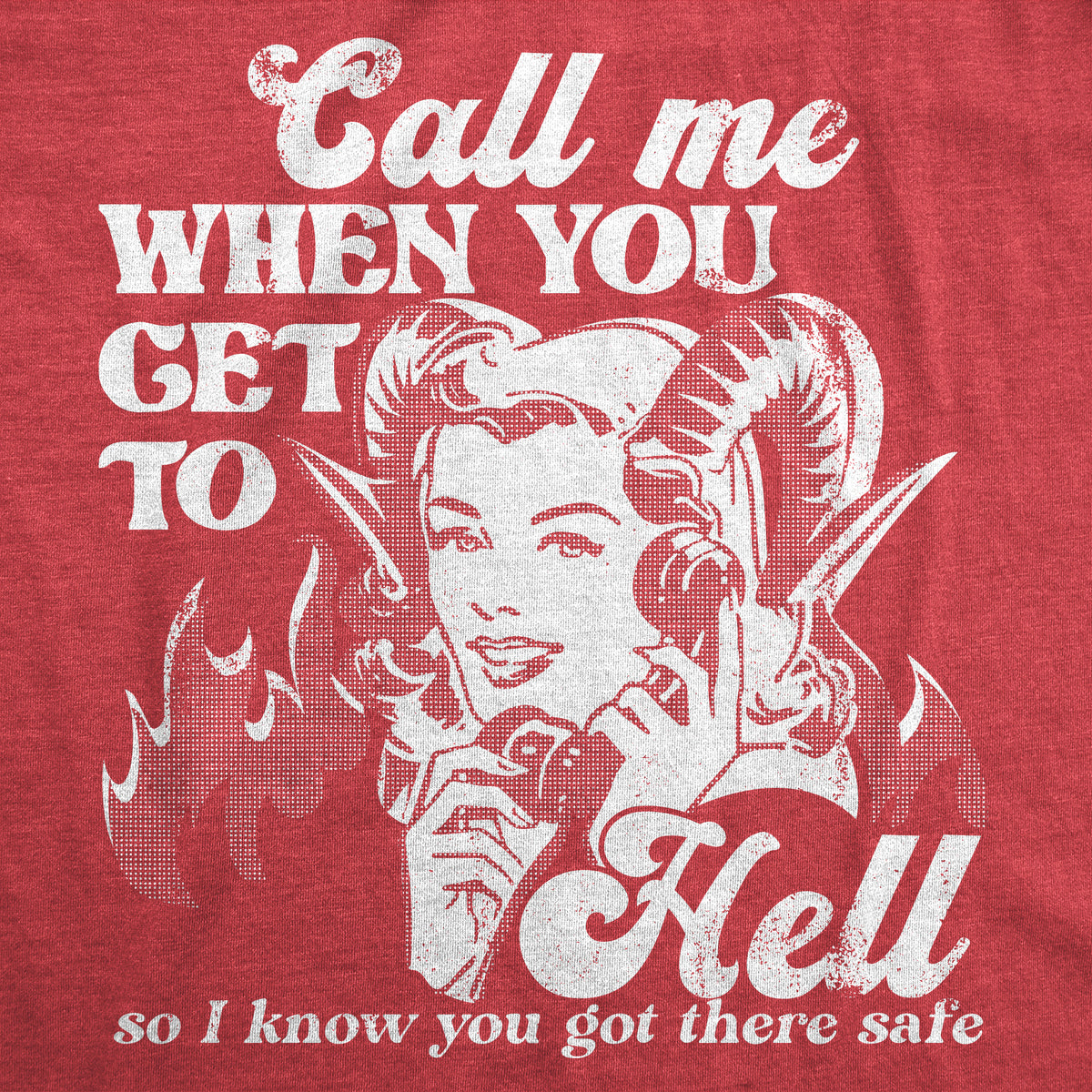 Call Me When You Get To Hell So I Know You Got There Safe Men&#39;s T Shirt