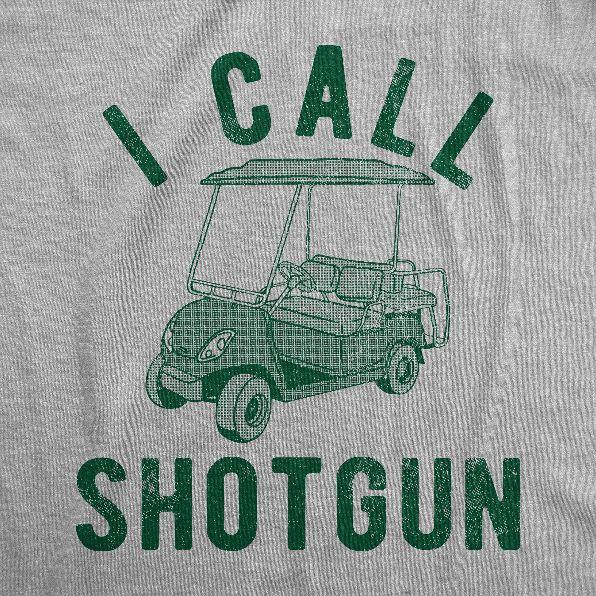 Funny Light Heather Grey - I Call Shotgun I Call Shotgun Mens T Shirt Nerdy Golf sarcastic Tee