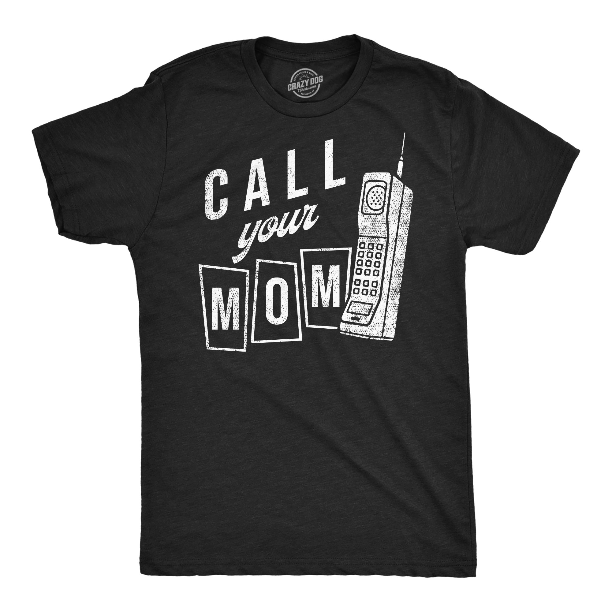 Funny Heather Black - Call Your Mom Call Your Mom Mens T Shirt Nerdy sarcastic Tee