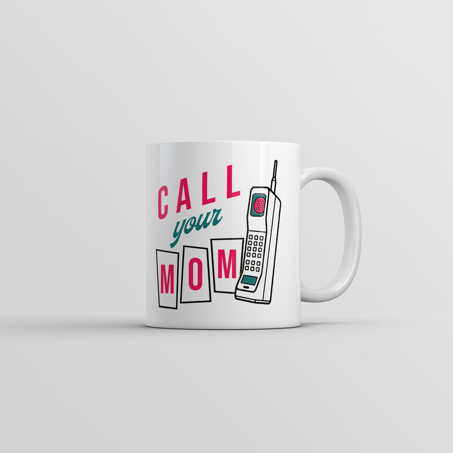 Funny White Call Your Mom Coffee Mug Nerdy sarcastic Tee