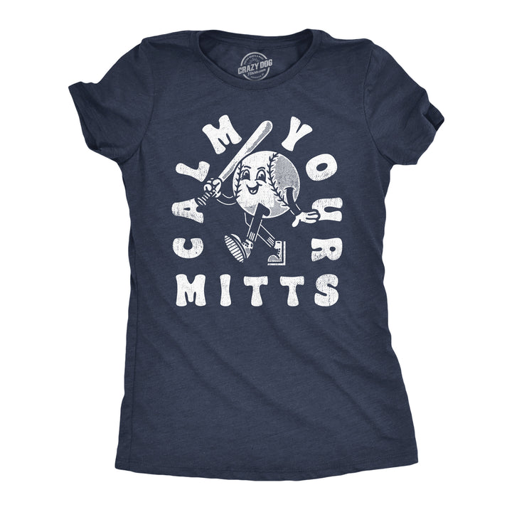 Funny Heather Navy - Calm Your Mitts Calm Your Mitts Womens T Shirt Nerdy Baseball sarcastic Tee