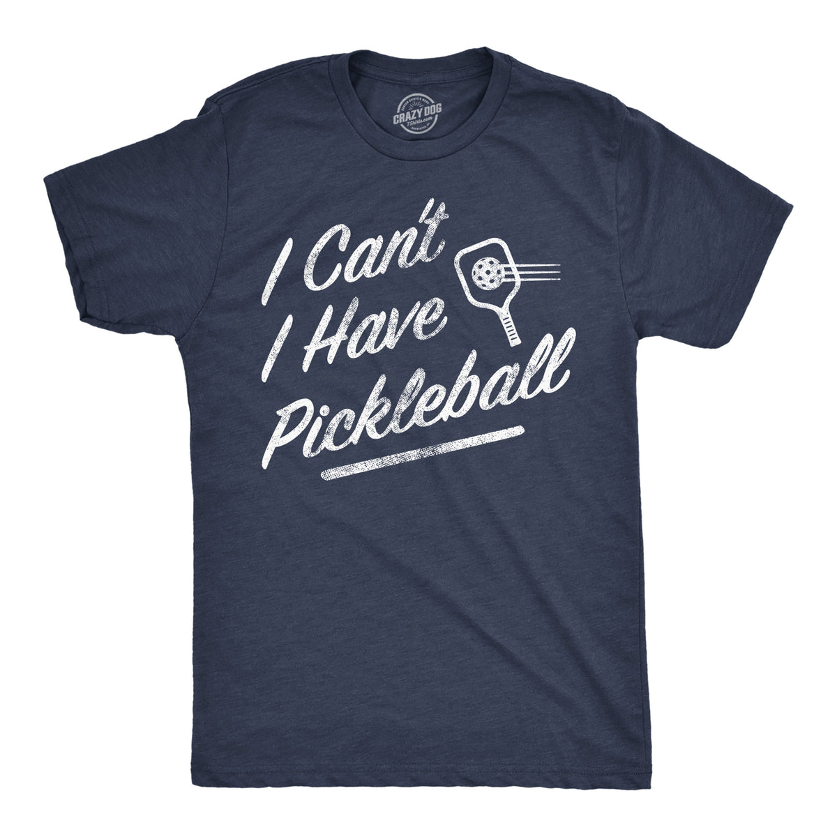 Funny Heather Navy - I Have Pickleball I Cant I Have Pickleball Mens T Shirt Nerdy Sarcastic Tee
