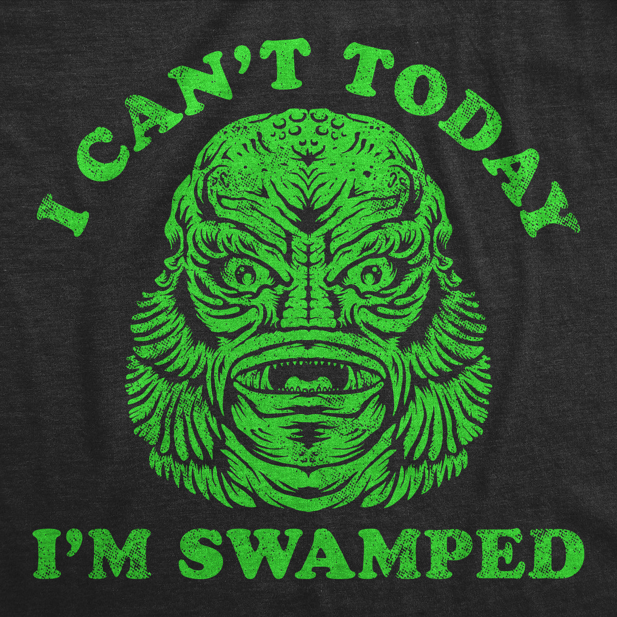 I Cant Today Im Swamped Men&#39;s T Shirt