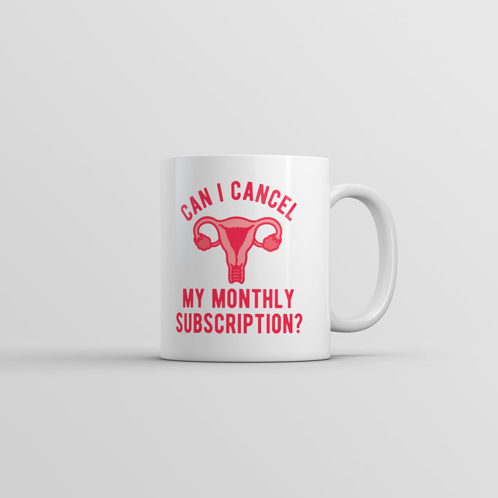 Funny White Can I Cancel My Monthly Subscription Coffee Mug Nerdy sarcastic Tee