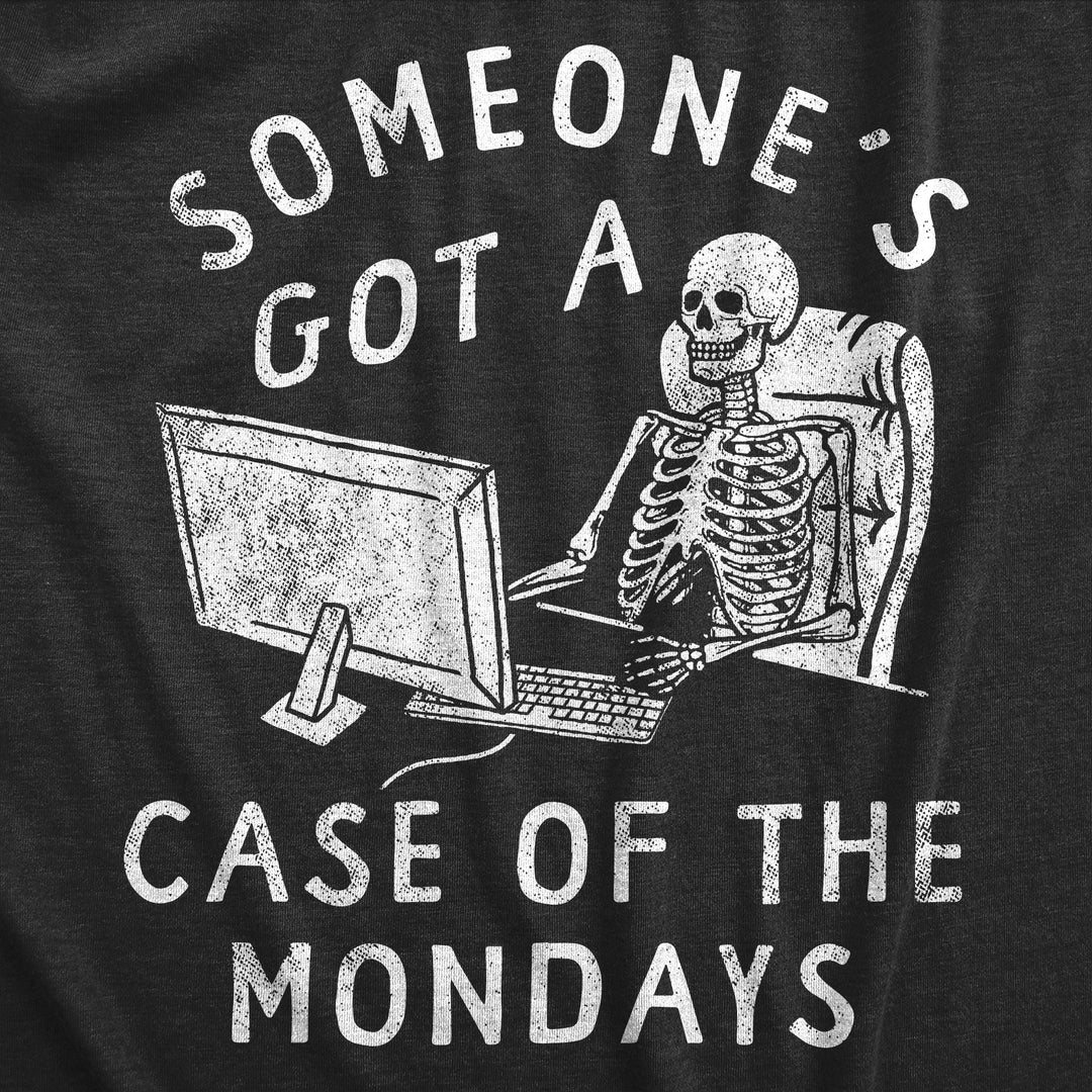 Someones Got A Case Of The Mondays Women's T Shirt