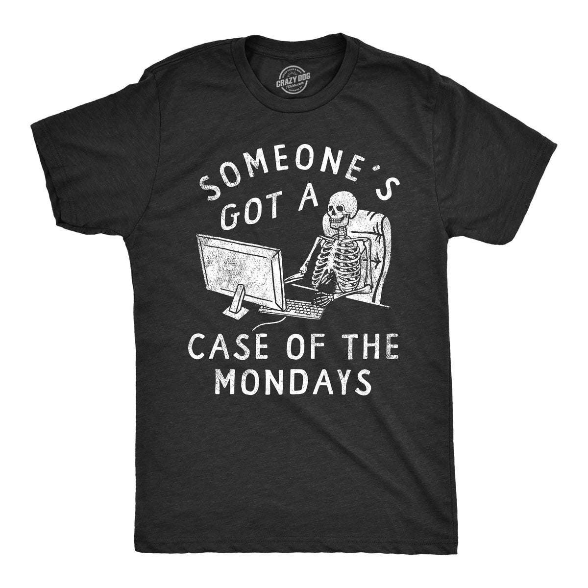 Funny Heather Black - Case Of The Mondays Someones Got A Case Of The Mondays Mens T Shirt Nerdy Office sarcastic Tee