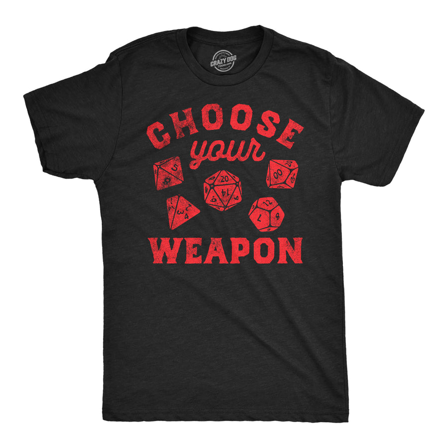 Funny Heather Black - Choose Your Weapon Choose Your Weapon Mens T Shirt Nerdy nerdy sarcastic Tee