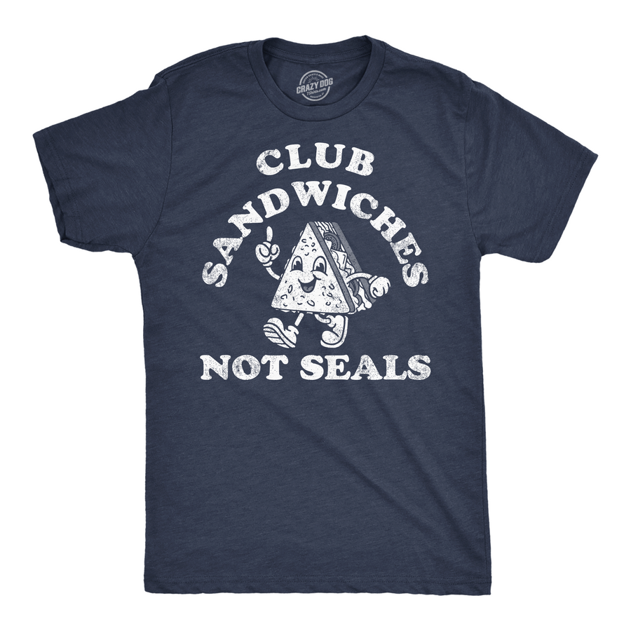 Funny Heather Navy - Club Sandwiches Not Seals Club Sandwiches Not Seals Mens T Shirt Nerdy animal Food sarcastic Tee
