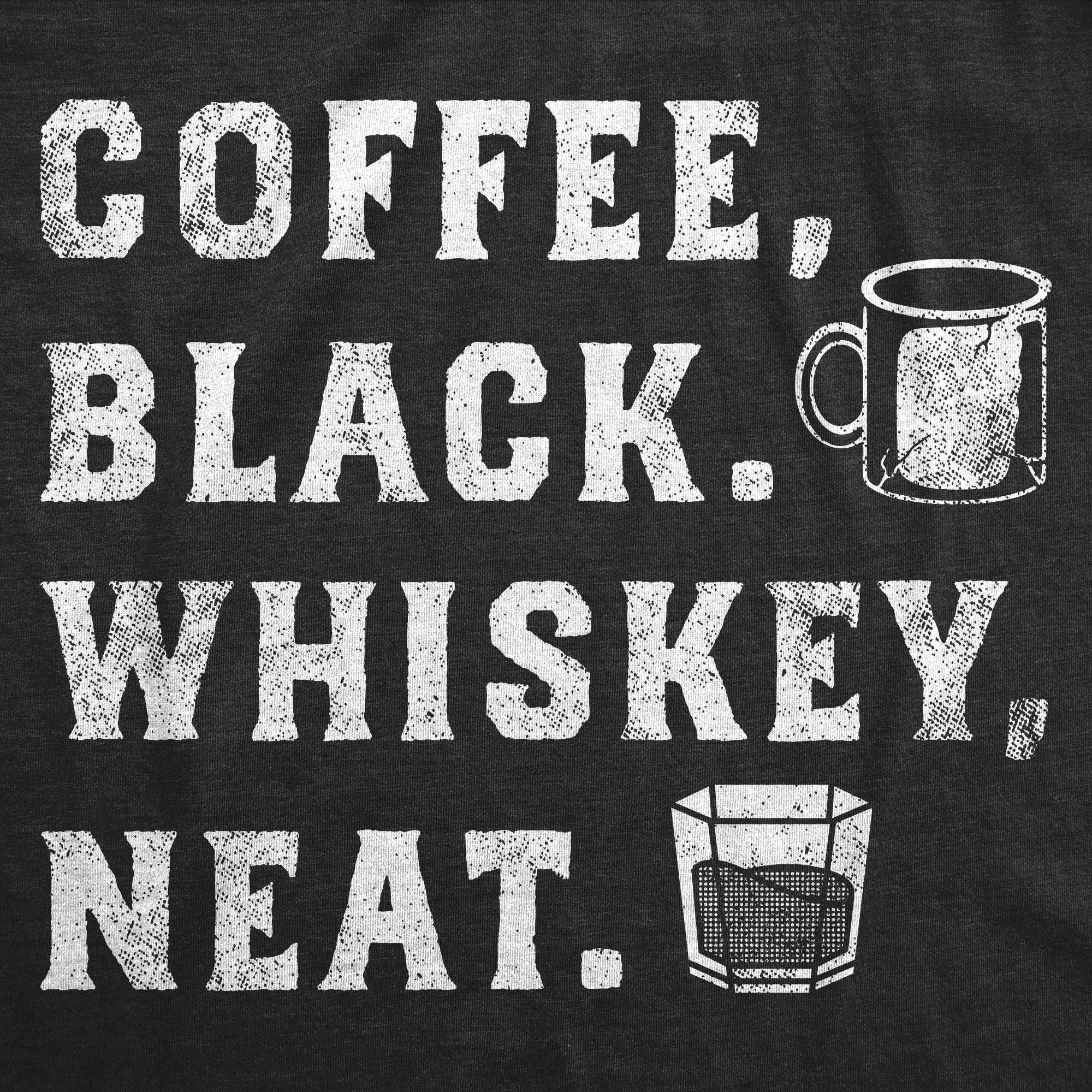 Funny Heather Black - Coffee Black Whiskey Neat Coffee Black Whiskey Neat Womens T Shirt Nerdy Coffee Liquor Drinking Tee