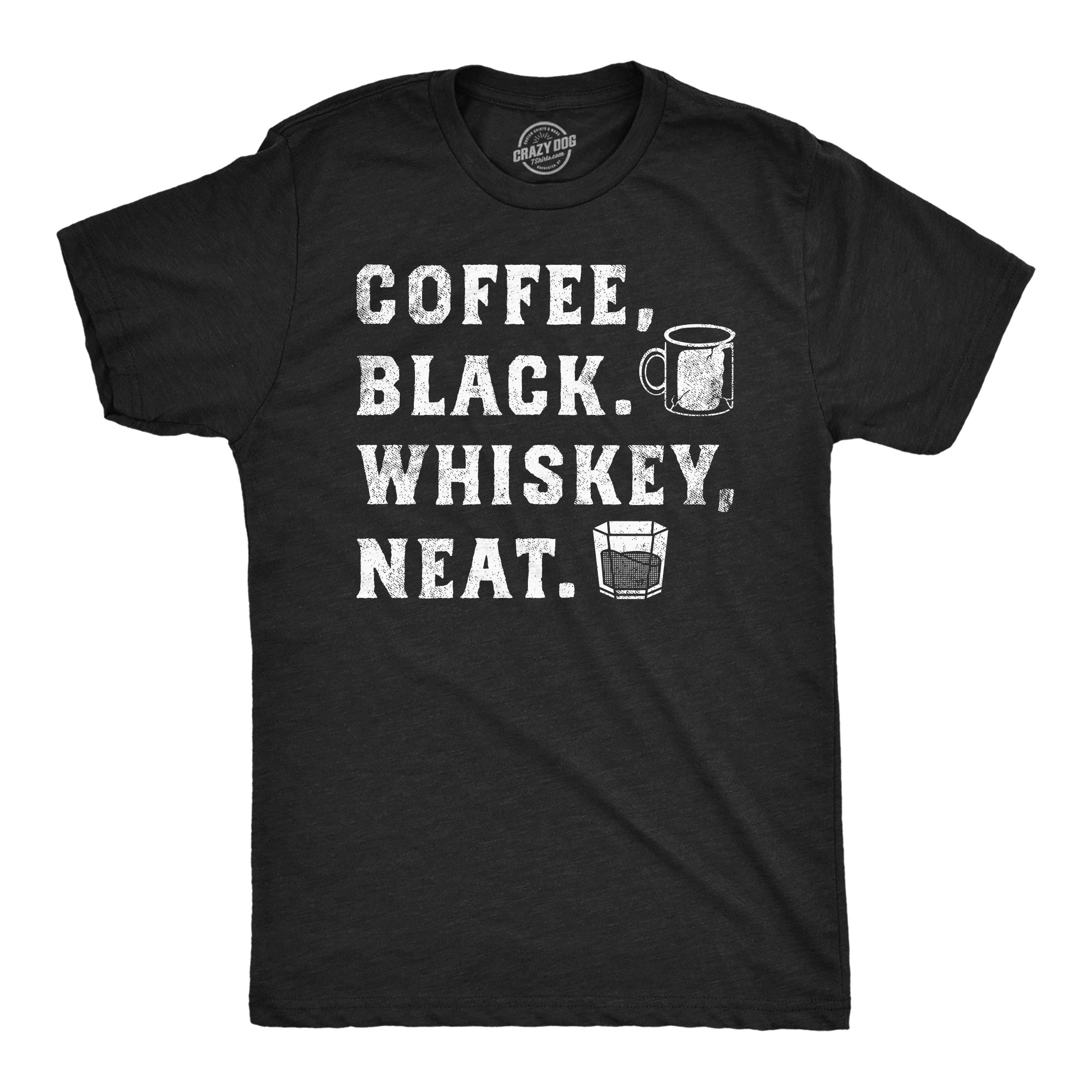 Funny Heather Black - Coffee Black Whiskey Neat Coffee Black Whiskey Neat Mens T Shirt Nerdy Coffee Liquor Drinking Tee