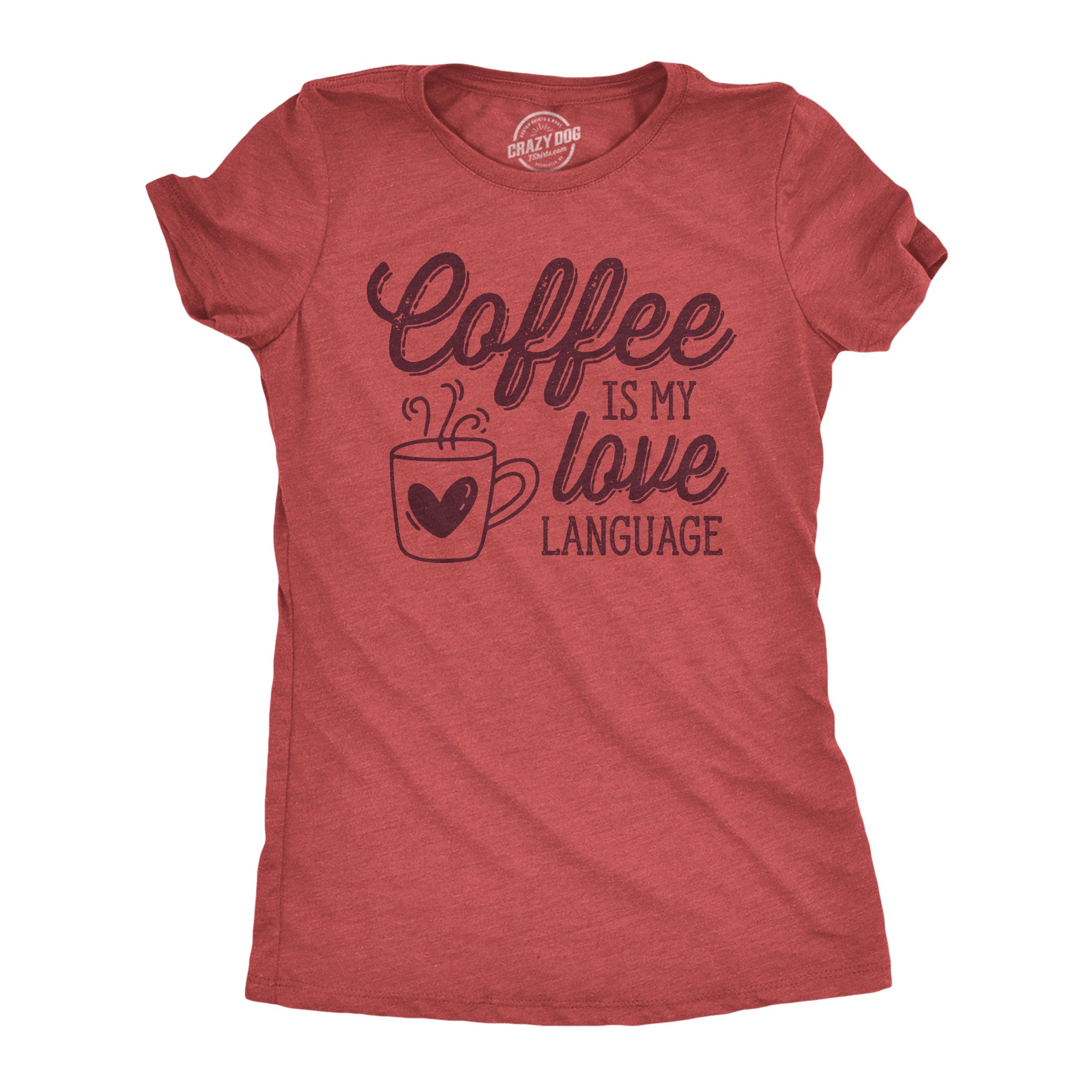 Funny Heather Red - Coffee Is My Love Language Coffee Is My Love Language Womens T Shirt Nerdy Coffee Tee