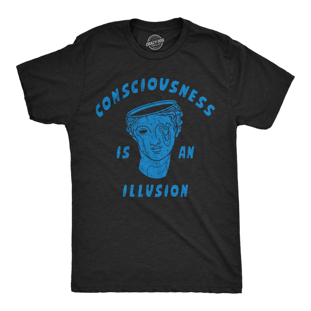 Funny Heather Black - Consciousness Is An Illusion Drop The Base Mens T Shirt Nerdy sarcastic Tee