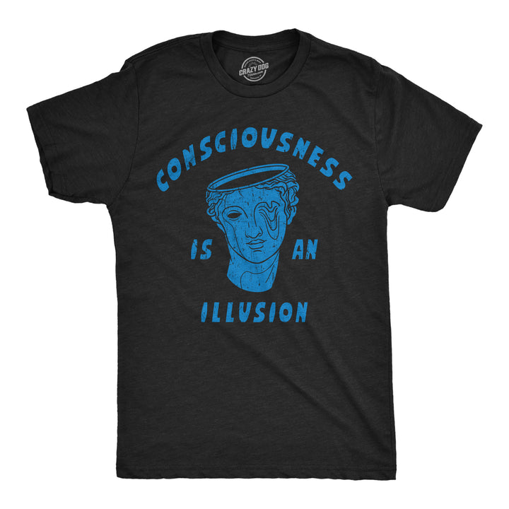 Funny Heather Black - Consciousness Is An Illusion Drop The Base Mens T Shirt Nerdy sarcastic Tee