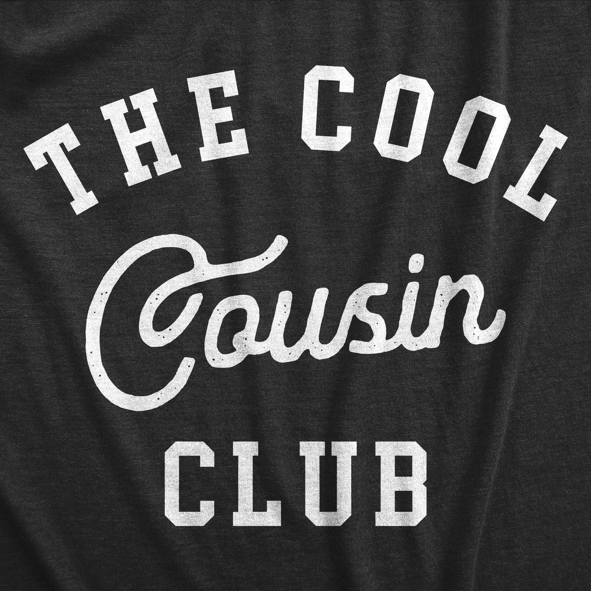 Funny Heather Black - Cool Cousin Club The Cool Cousin Club Mens T Shirt Nerdy Sarcastic Tee