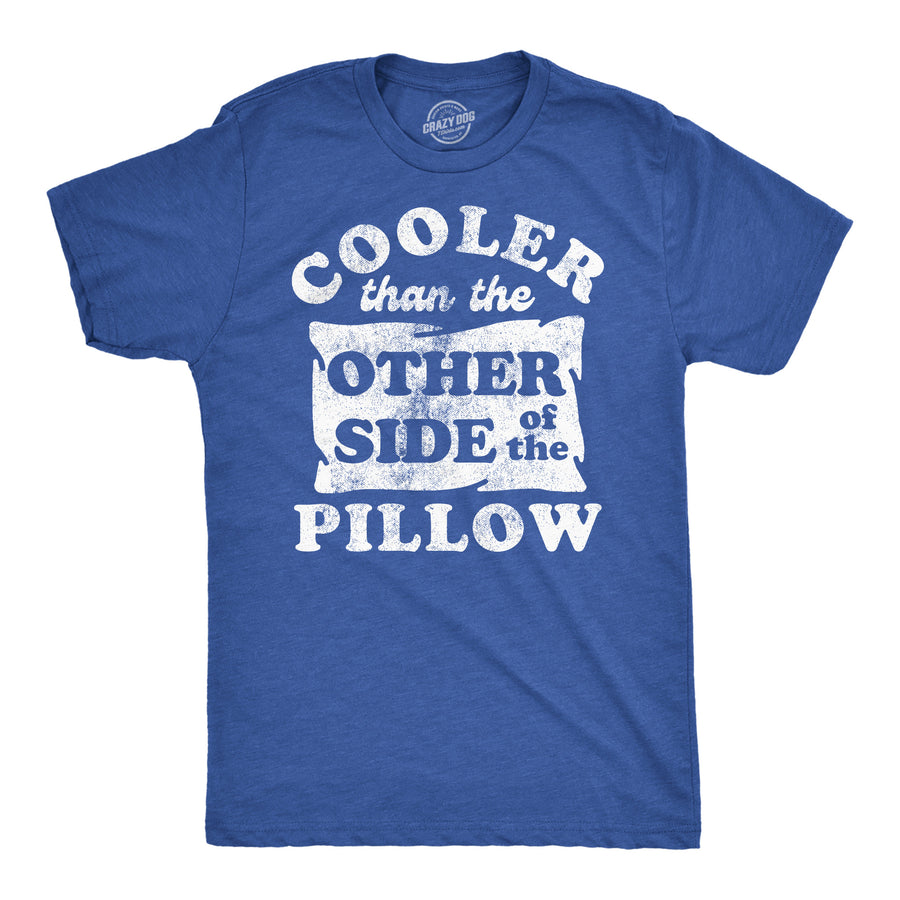 Funny Heather Royal - Cooler Than The Other Side Of The Pillow Cooler Than The Other Side Of The Pillow Mens T Shirt Nerdy sarcastic Tee