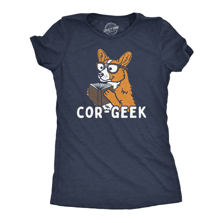 Funny Heather Navy - Cor Geek Cor Geek Womens T Shirt Nerdy Dog nerdy sarcastic Tee