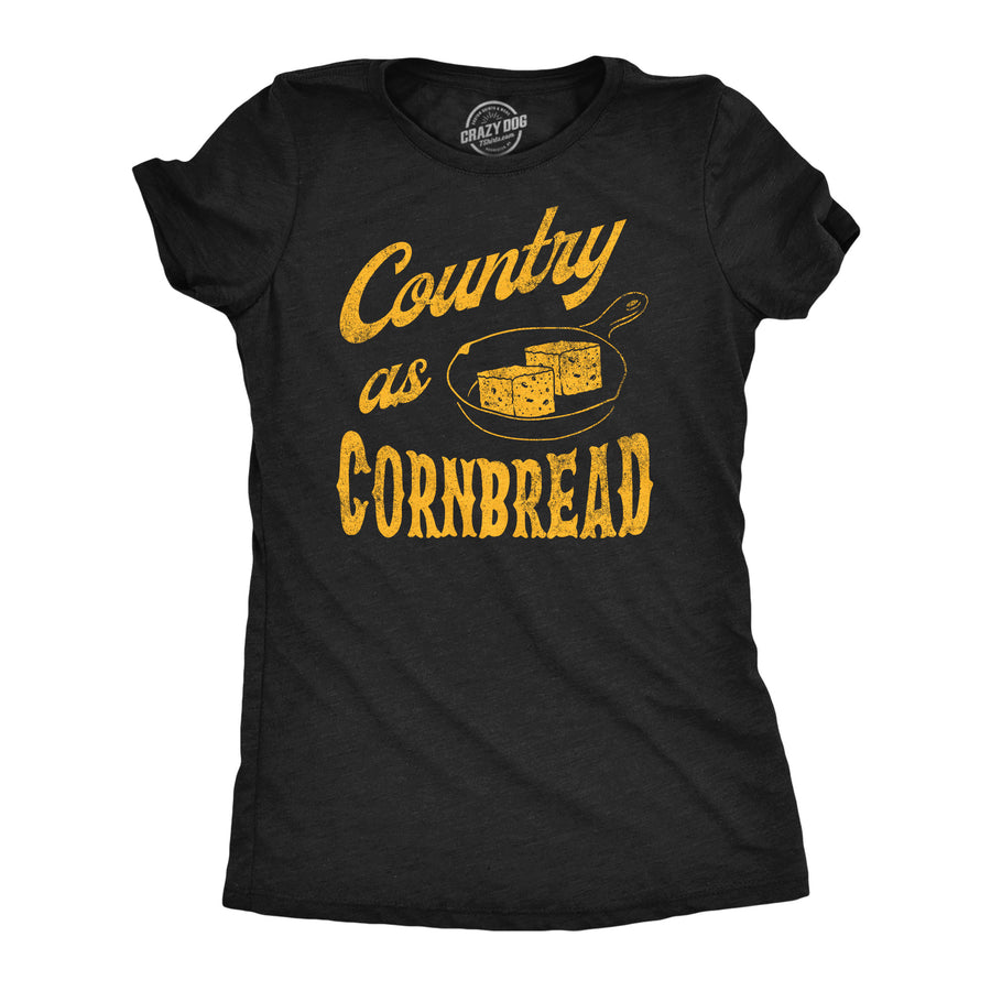 Funny Heather Black - Country As Cornbread Country As Cornbread Womens T Shirt Nerdy Food sarcastic Tee
