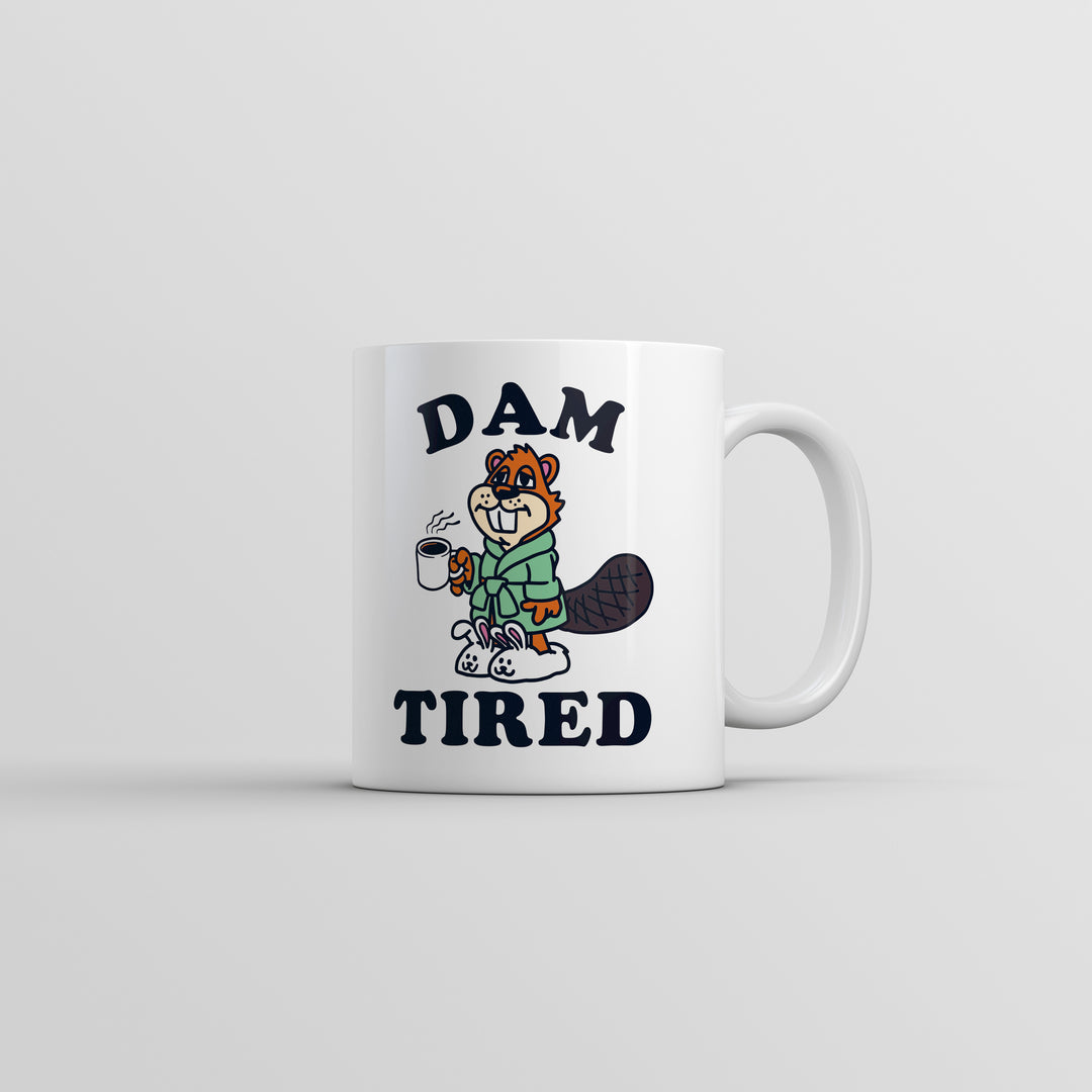 Funny White Dam Tired Coffee Mug Nerdy animal sarcastic Tee