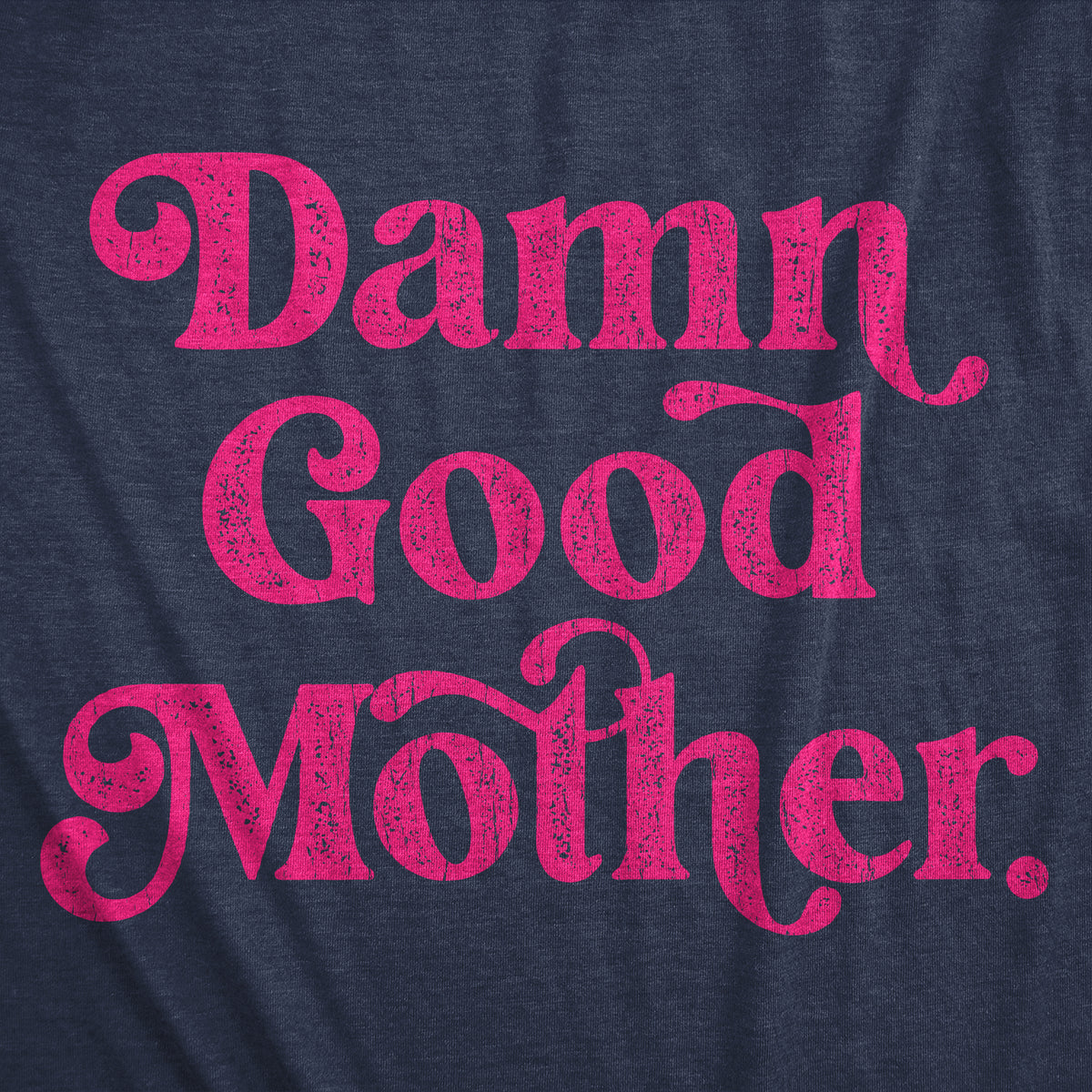 Damn Good Mother Women&#39;s T Shirt