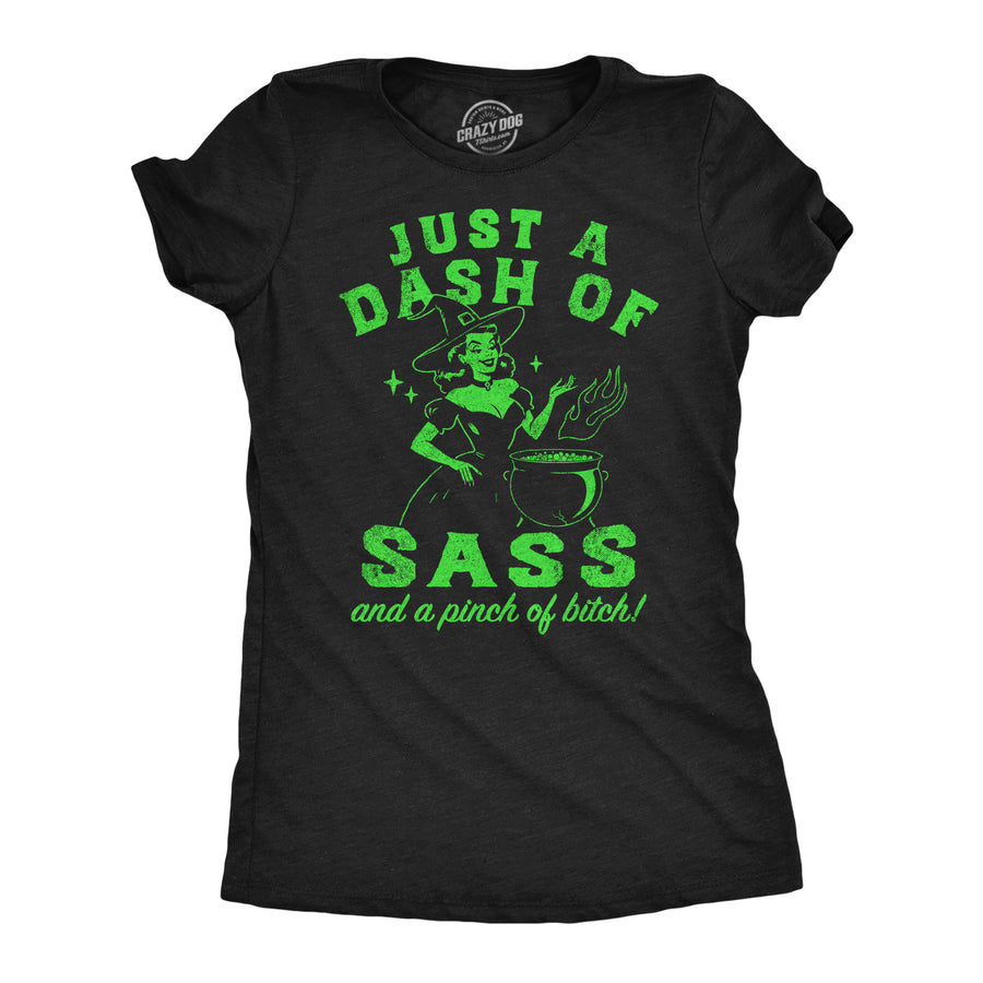 Funny Heather Black - Dash Of Sass Just A Dash Of Sass And A Pinch Of Bitch Womens T Shirt Nerdy halloween sarcastic Tee