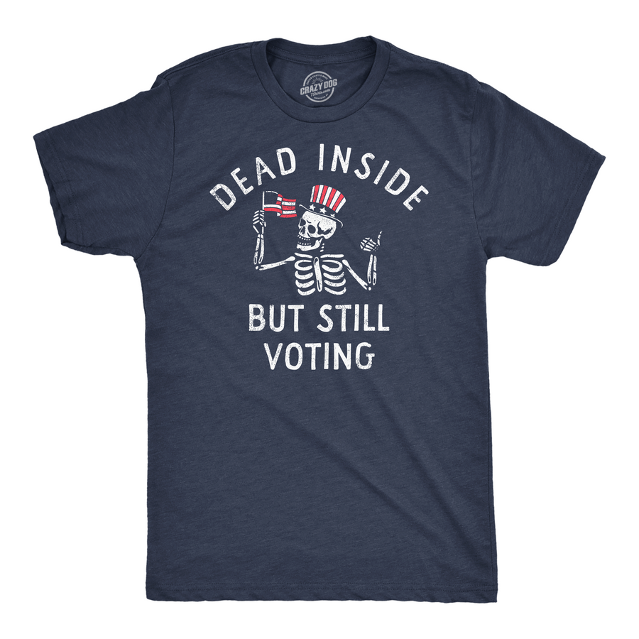 Funny Heather Navy - Dead Inside But Still Voting Dead Inside But Still Voting Mens T Shirt Nerdy sarcastic Political Tee