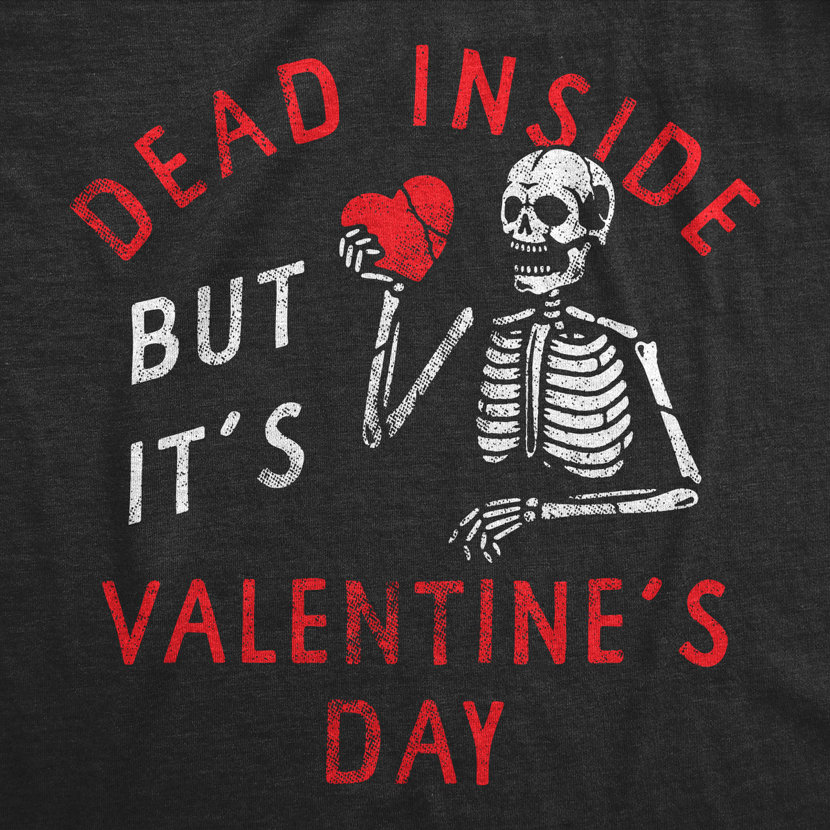 Dead Inside But Its Valentines Day Men&#39;s T Shirt
