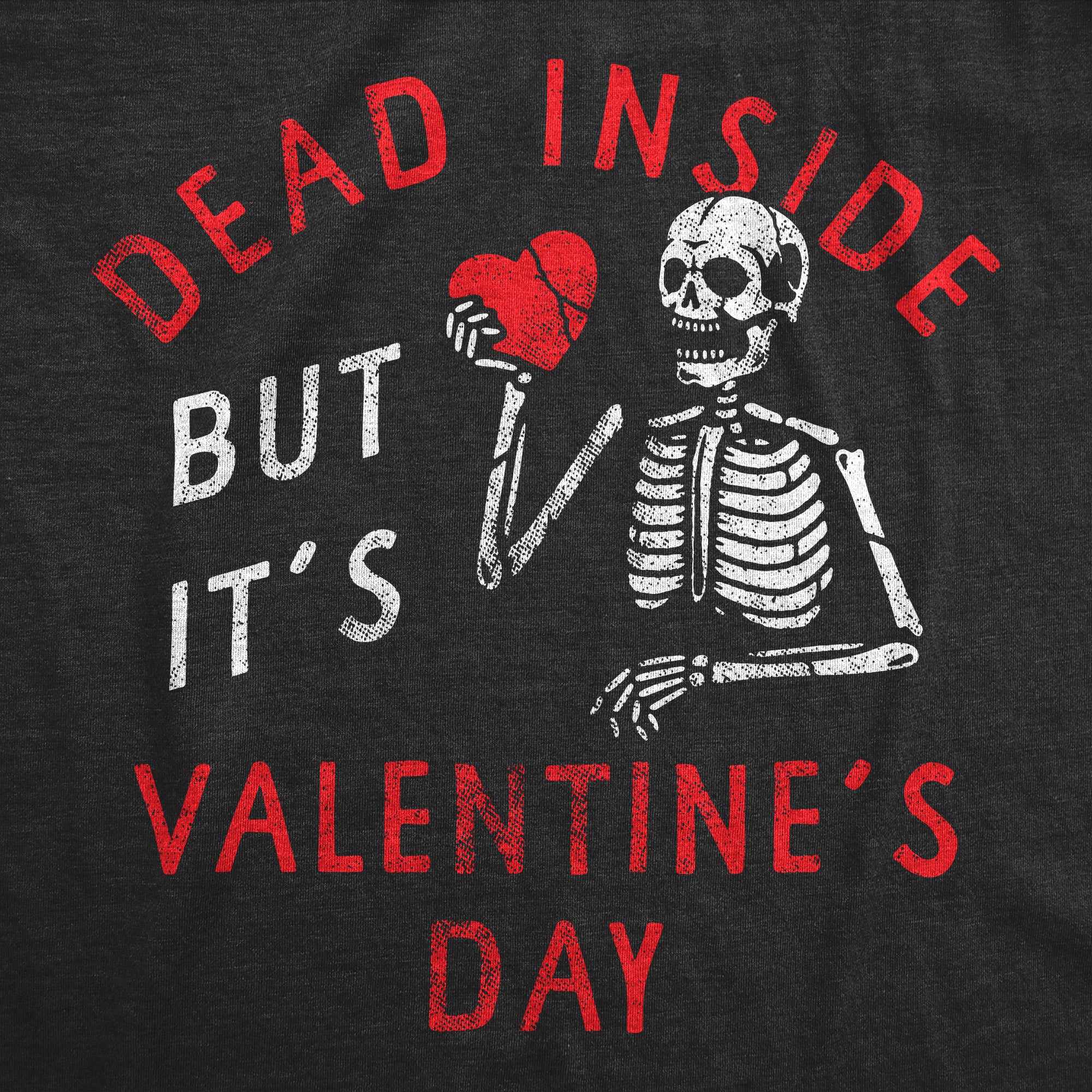 Funny Heather Black - Dead Inside Valentines Day Dead Inside But Its Valentines Day Mens T Shirt Nerdy Valentine's Day Sarcastic Tee