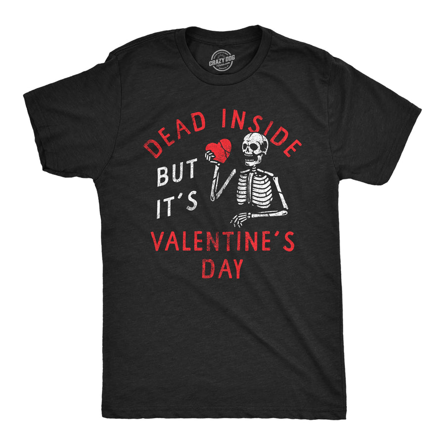 Funny Heather Black - Dead Inside Dead Inside But Its Valentines Day Mens T Shirt Nerdy Valentine's Day Sarcastic Tee