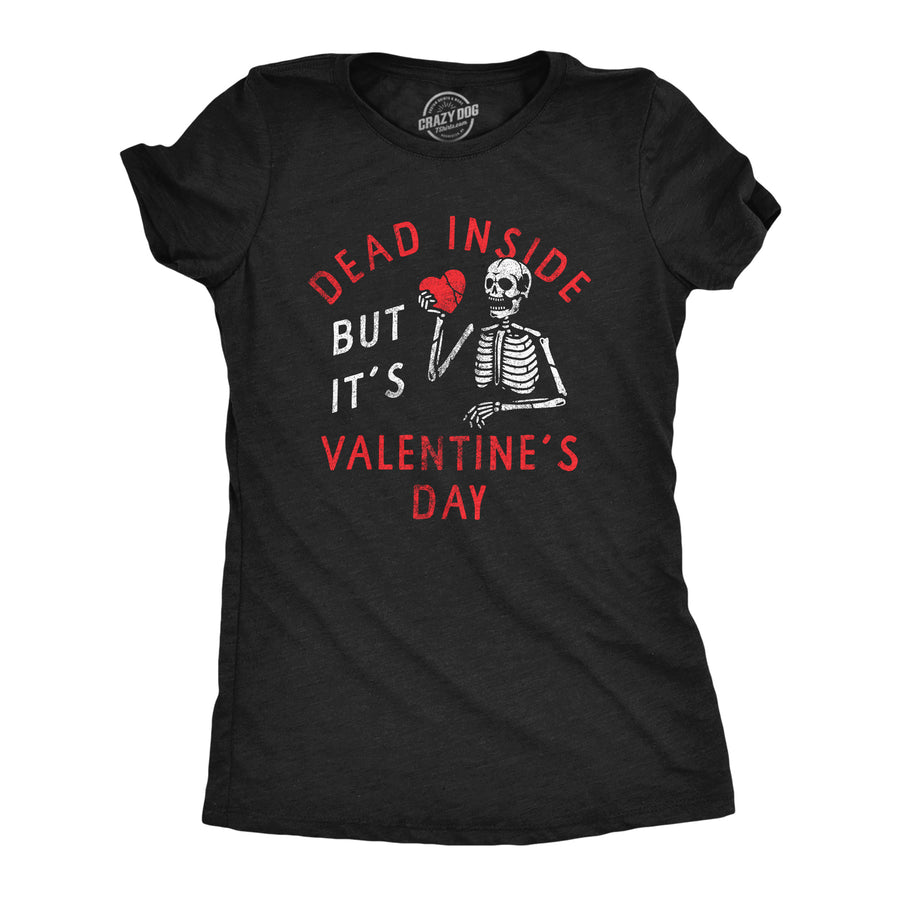 Funny Heather Black - Dead V-Day Dead Inside But Its Valentines Day Womens T Shirt Nerdy Valentine's Day Sarcastic Tee