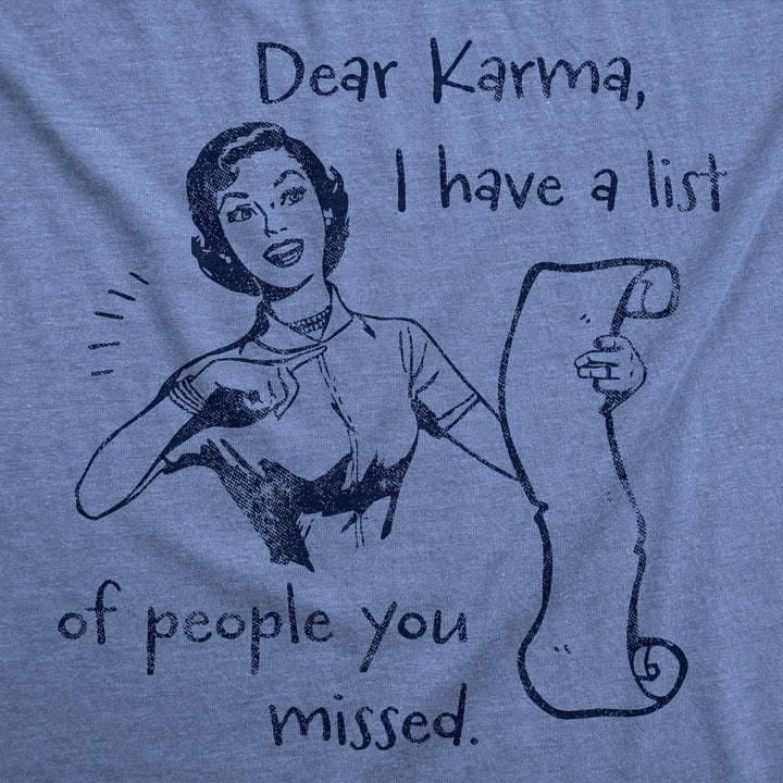 Dear Karma I Have A List Of People You Missed Women's T Shirt
