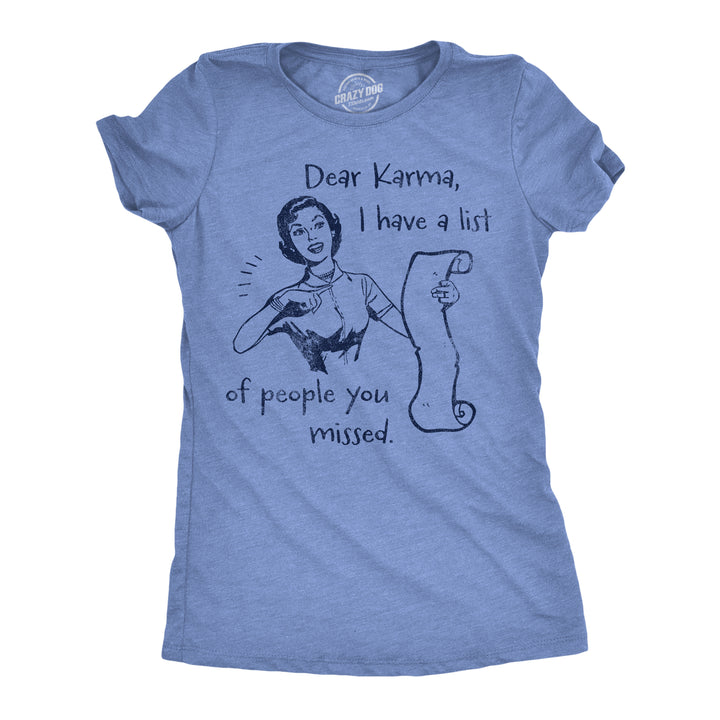 Funny Light Heather Blue - Dear Karma Dear Karma I Have A List Of People You Missed Womens T Shirt Nerdy sarcastic Tee
