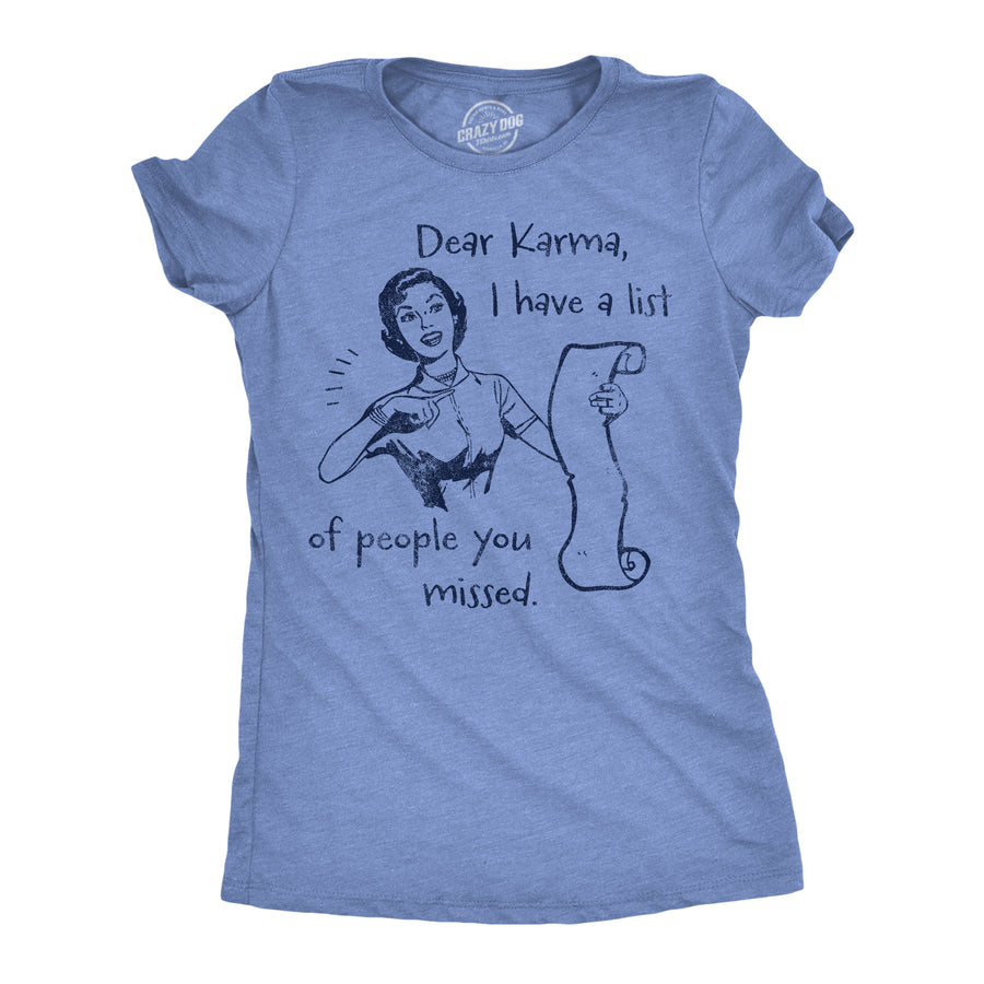 Funny Light Heather Blue - Dear Karma Dear Karma I Have A List Of People You Missed Womens T Shirt Nerdy sarcastic Tee