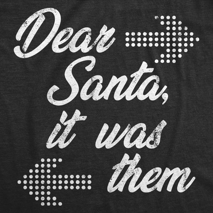 Dear Santa It Was Them Women's T Shirt