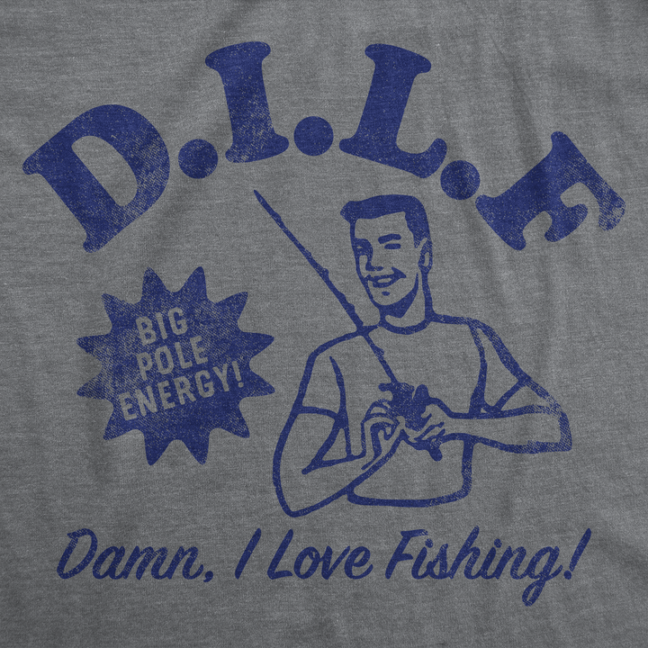 DILF Damn I Love Fishing Men's T Shirt