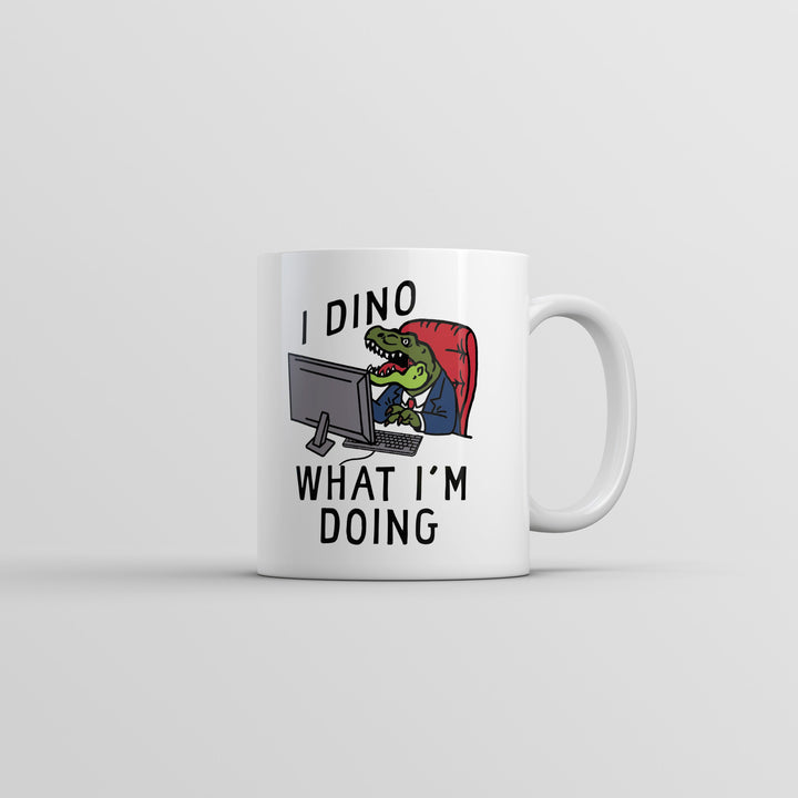 Funny White I Dino What Im Doing Coffee Mug Nerdy Dinosaur sarcastic Tee