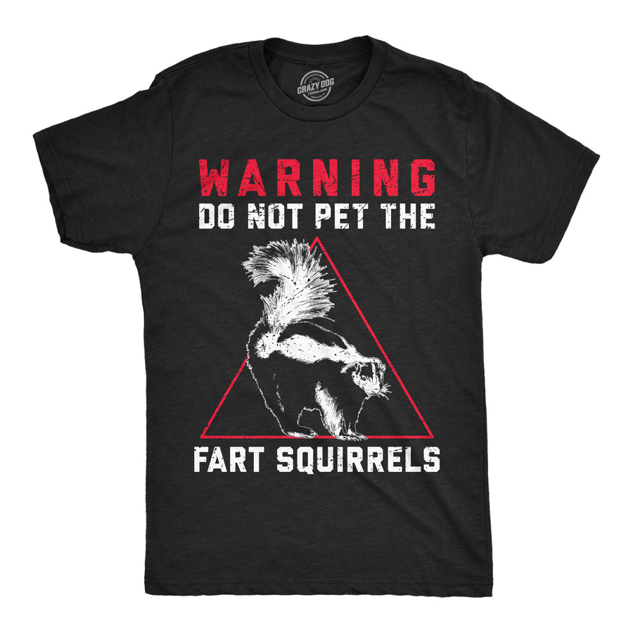 Funny Heather Black - Fart Squirrels Do Not Pet The Fart Squirrels Mens T Shirt Nerdy animal sarcastic Tee